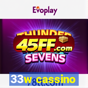 33w cassino